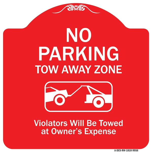 Signmission No Parking Tow Away Zone Violators Towed Vehicle Owners Expense Alum, 18" L, 18" H, RW-1818-9956 A-DES-RW-1818-9956 - main